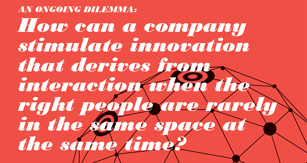 An Ongoing Dilemma: How can a company stimulate innovation that derives from interaction when the right people are rarely in the same space at the same time? | the workplace net.work | Workplace Research | Resources | Knoll
