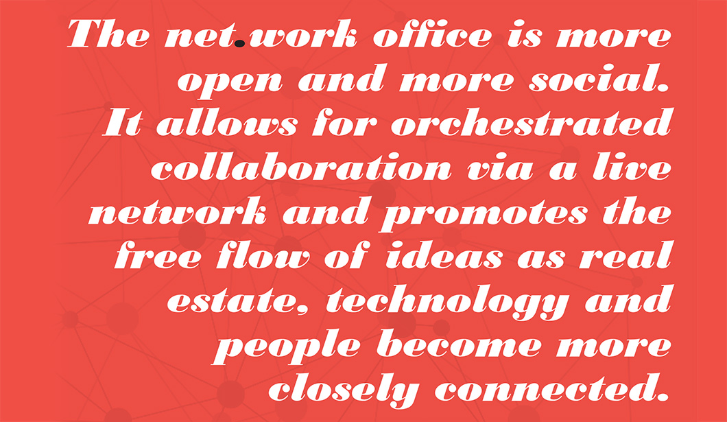 The net.work office is more open and more social. It allows for orchestrated collaboration via a live network and promotes the free flow of ideas as real estate, technology and people become more closely connected. | the workplace net.work | Workplace Research | Resources | Knoll